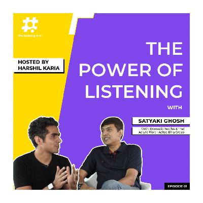 EP 1: The Power of Listening with Satyaki Ghosh ft. Harshil Karia | The Schbang In It
