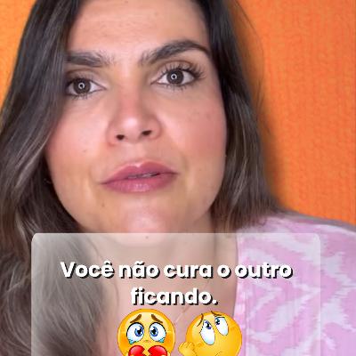 Você não cura o outro ficando.