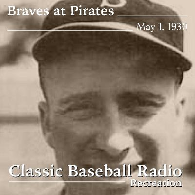 The Wally Berger Story Begins, Boston Braves at Pittsburgh Pirates, May 1, 1930 (Recreation)