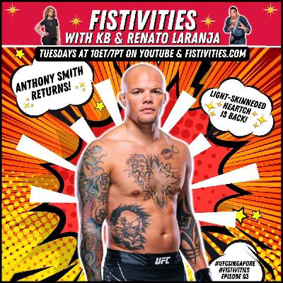 Fistivities 93: Anthony Smith Returns! Talks UFC Singapore, Montgomery Brawl & How To Please A Woman Fistivities 93: Anthony Smith Returns! Talks UFC Singapore, Montgomery Brawl & How To Please A Woman