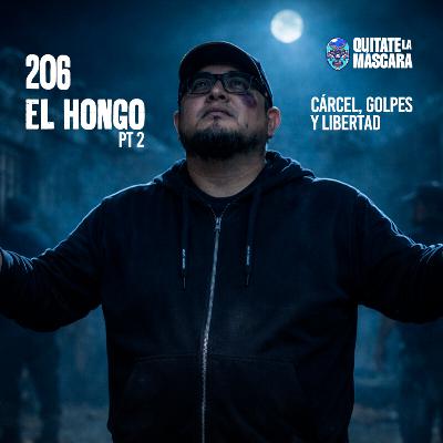 206 Pt. 2 Golpes, Cárcel y Libertad interior / "El Hongo" / Quítate la máscara podcast / Pt2 206 Pt. 2 Golpes, Cárcel y Libertad interior / "El Hongo" / Quítate la máscara podcast / Pt2