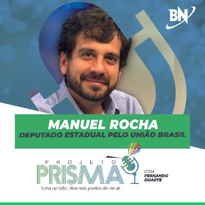 EP131 - Manuel Rocha | Deputado estadual pelo União Brasil