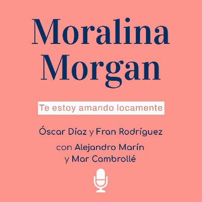 #57:Te estoy amando locamente, con Alejandro Marín y Mar Cambrollé #57:Te estoy amando locamente, con Alejandro Marín y Mar Cambrollé
