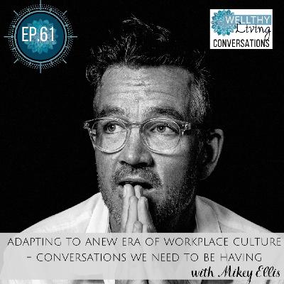 #61 Adapting to a new era of workplace culture - conversations we need to be having