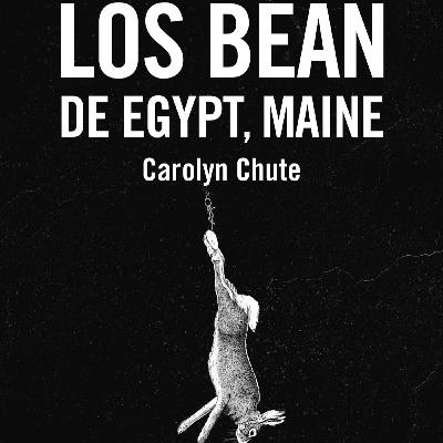 Los Bean de Egypt, Maine - Carolyn Chute