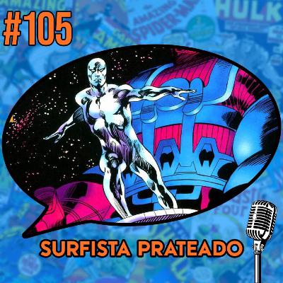 Surfista Prateado 60 Anos - Podcast #105
