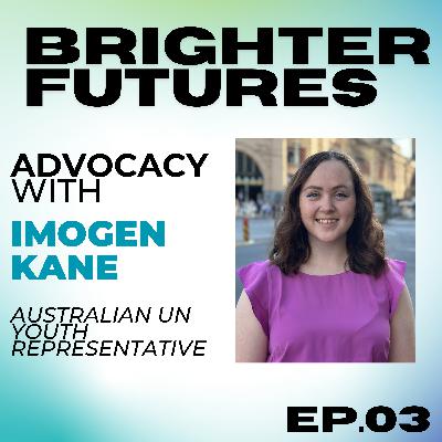 Advocate for change with UN Youth Representative Imogen Kane | Episode 3