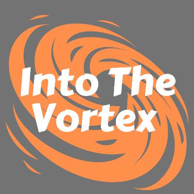 Into The Vortex - Ep. 13