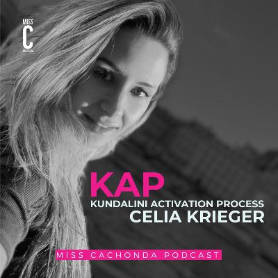 Kundalini Activation Process (KAP) con Celia Krieger. Miss Cachonda Podcast Kundalini Activation Process (KAP) con Celia Krieger. Miss Cachonda Podcast