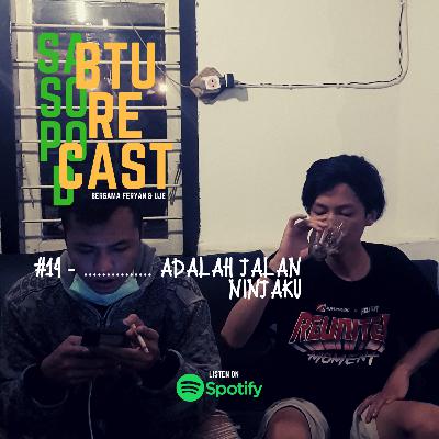 #14 - ............... Adalah Jalan Ninjaku (Bersama Feryan & Uje)