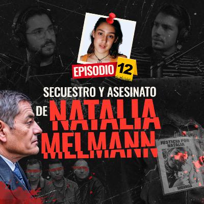 El asesinato de Natalia Melmann - EP #12