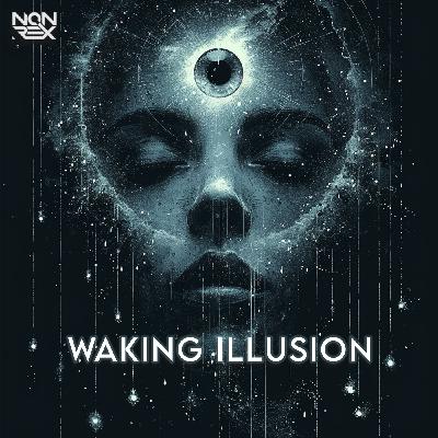 DJ Non Rex - Waking Illusion