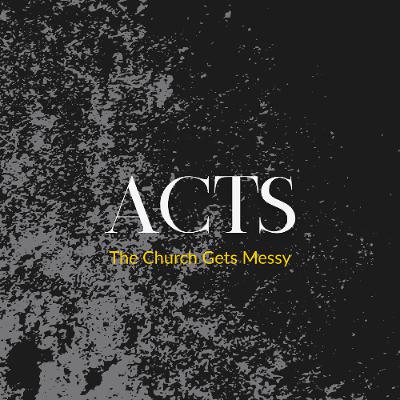 Acts (The Church Gets Messy): When Diversity Disrupts Acts (The Church Gets Messy): When Diversity Disrupts