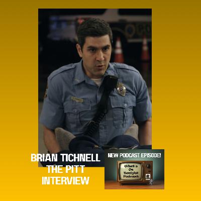 What’s On Tonight Podcast: Brian Tichnell Interview from the Pitt TV show on HBO / Max