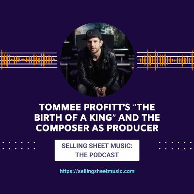 67. Tommee Profitt’s “The Birth of a King” and the Composer as Producer