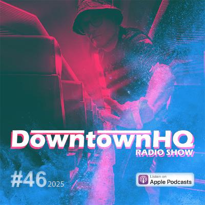 The Downtown HQ Radio Show #4625 The Downtown HQ Radio Show #4625