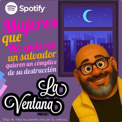 Episodio 11. Mujeres que no quieren un salvador , quieren un complice del caos.