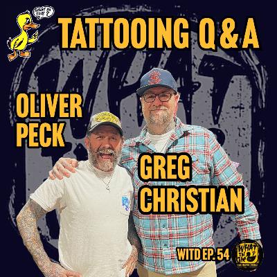 Oliver Peck & Greg Christian Answer Your Tattoo Questions | What In The Duck Podcast Ep. 54