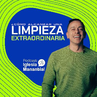 ¿Cómo alcanzar una limpieza extraordinaria? I Pastor David Cañas