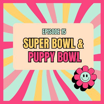 Kalli's Kickoff: Fun Facts About the Super Bowl & Puppy Bowl