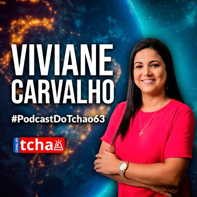 VIVIANE CARVALHO | Candidata à Prefeitura de São Gonçalo #PodcastDoTchao63