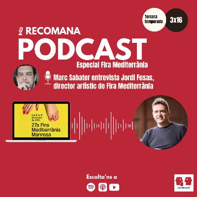 3x16 ESPECIAL FIRA MEDITERRÀNIA amb Jordi Fosas. Conduït per Marc Sabater