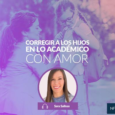 ¿Cómo corregir con amor cuando nuestros hijos cuando se equivocan académicamente?
