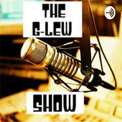 THE G-LEW SHOW PODCAST (REVELATIONS 2024)
