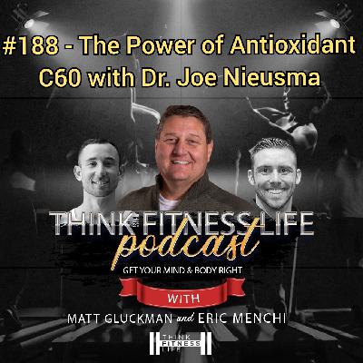 #188 - The Power of Antioxidant C60 with Dr. Joe Nieusma