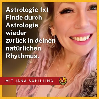 Astrologie 1x1 - Finde durch Astrologie wieder zurück in deinen natürlichen Rhythmus. - mit Jana Schilling Astrologie 1x1 - Finde durch Astrologie wieder zurück in deinen natürlichen Rhythmus. - mit Jana Schilling