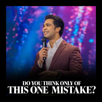 Do you think only of this one mistake?