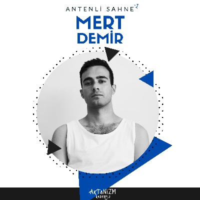 Mert Demir | Antenli Sahne -1 Mert Demir | Antenli Sahne -1