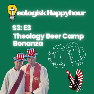 28. US and A og Theology Beer Camp 28. US and A og Theology Beer Camp