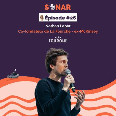 #26 - Nathan Labat - Co-fondateur de La Fourche & ex-McKinsey