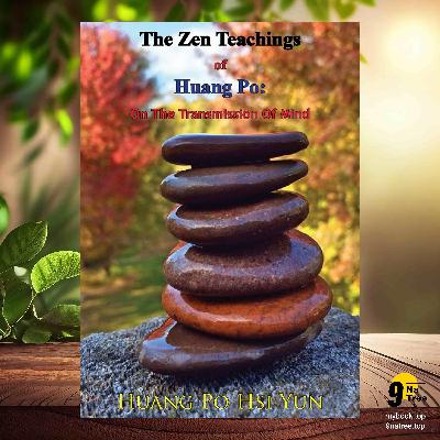 [Review] The Zen Teachings of Huang Po: On The Transmission Of Mind (Huang Po His Yun) Summarized