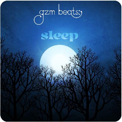 GZM Beats: Sleep