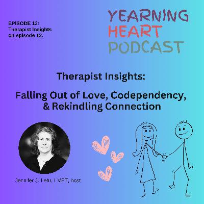 Therapist Insights: Falling Out of Love, Codependency, and Rekindling Connection