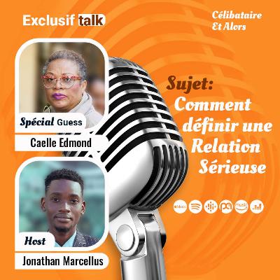 Ep_18: Comment définir une Relation Sérieuse avec Mme Caelle Edmond