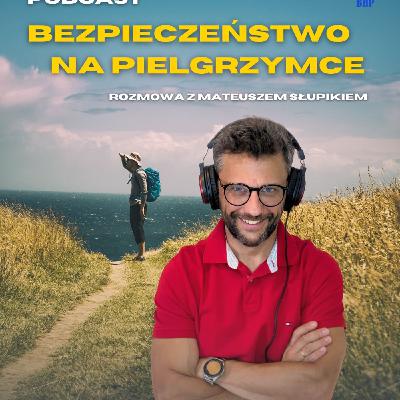 Odcinek 86_Duchowość i bezpieczeństwo czyli jak przygotować się do pieszej pielgrzymki Odcinek 86_Duchowość i bezpieczeństwo czyli jak przygotować się do pieszej pielgrzymki