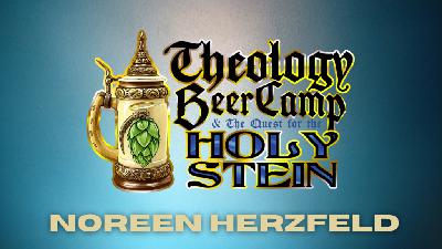 Four Questions About AI That Will Keep You Up at Night w/ Noreen Herzfeld | Theology Beer Camp 2025