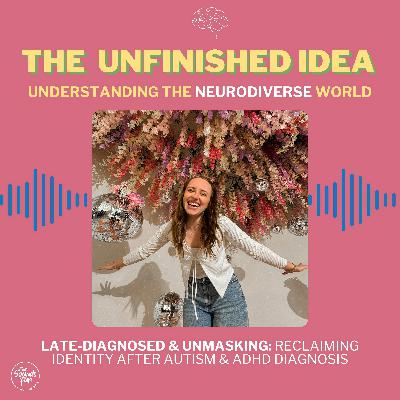 Late-Diagnosed & Unmasking: Reclaiming Identity After Autism & ADHD Diagnosis