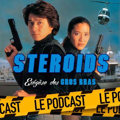 STEROIDS - LE PODCAST : POLICE STORY 3 - SUPERCOP