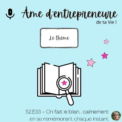S2.E33 - On fait le bilan, calmement, en se remémorant chaque instant - par Hélène Prigent