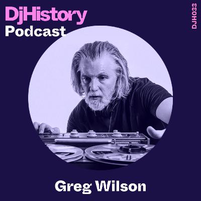 DjHistory Podcast - Greg Wilson (DJH033) DjHistory Podcast - Greg Wilson (DJH033)