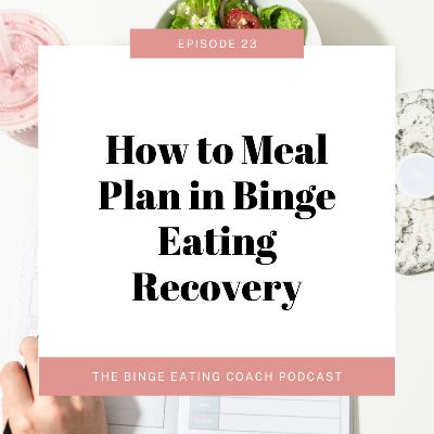 How to Meal Plan in Binge Eating Recovery