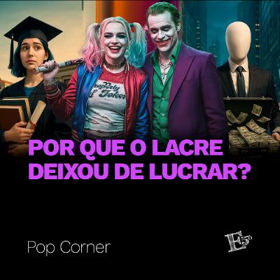 Por Que o Lacre DEIXOU de Lucrar? | POP CORNER Por Que o Lacre DEIXOU de Lucrar? | POP CORNER