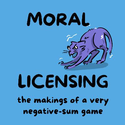 Moral Licensing ~ the makings of a very Negative-Sum Game
