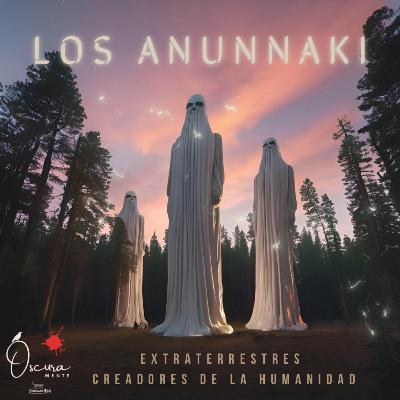 EP 34 - Los Anunnaki: DIOSES EXTRATERRESTRES que crearon la humanidad m