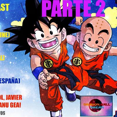 Dragon Ball Dream Podcast (Programa 2) Parte 2 de 3