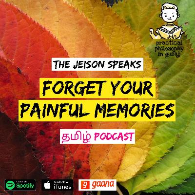 FORGET YOUR NEGATIVE MEMORIES! USE THIS🚶🧡 The Jeison Speaks Practical philosophy TAMIL PODCAST